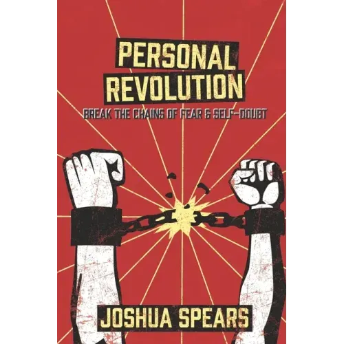 Personal Revolution: Break the Chains of Fear and Self Doubt