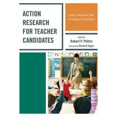 Action Research for Teacher Candidates: Using Classroom Data to Enhance Instruction