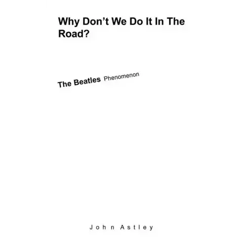 Why Don't We Do It In The Road?: The Beatles Phenomenon