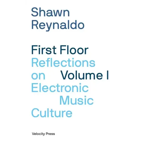 First Floor Volume 1: Reflections on Electronic Music Culture