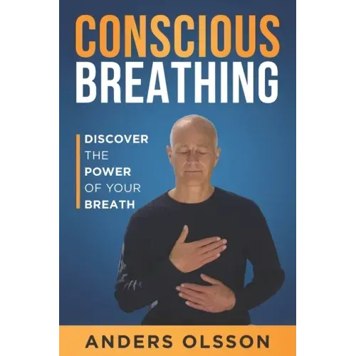 Conscious Breathing: Discover The Power of Your Breath