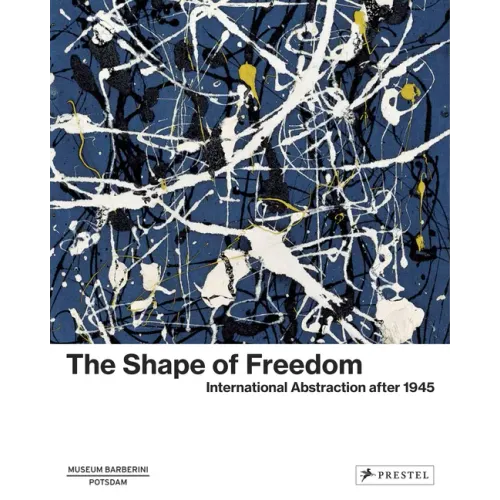 The Shape of Freedom: International Abstraction After 1945