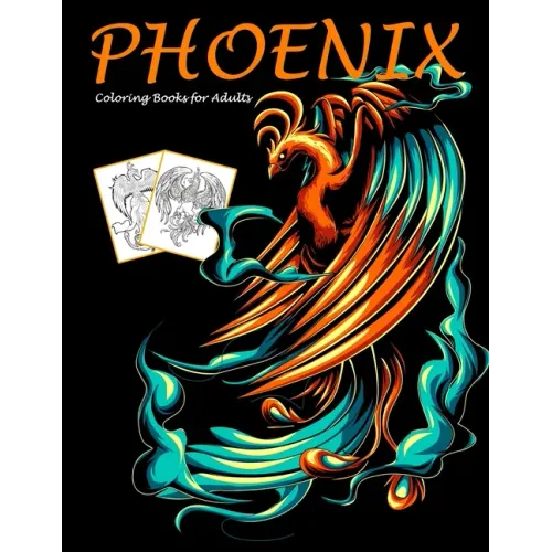 Phoenix Coloring Books for Adults: Mythical Creatures Coloring Book