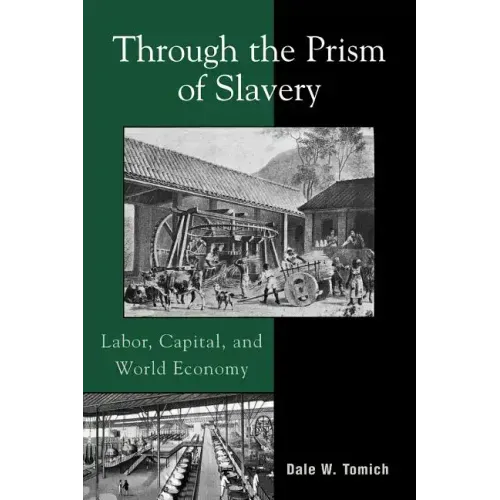 Through the Prism of Slavery: Labor, Capital, and World Economy
