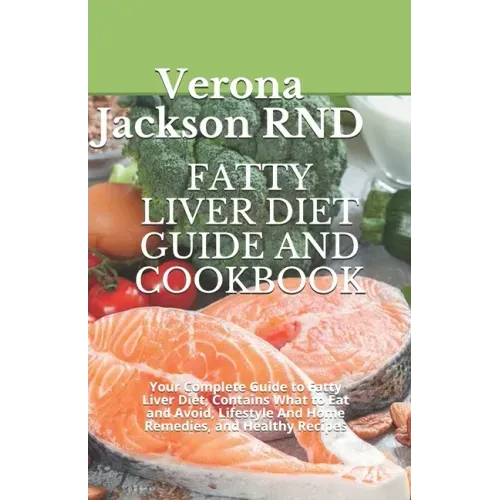 Fatty Liver Diet Guide and Cookbook: Your Complete Guide to Fatty Liver Diet, Contains What to Eat and Avoid, Lіfеѕtуlе