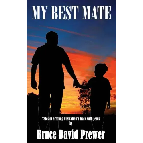My Best Mate: Tales of a Young Australian's Walk with Jesus