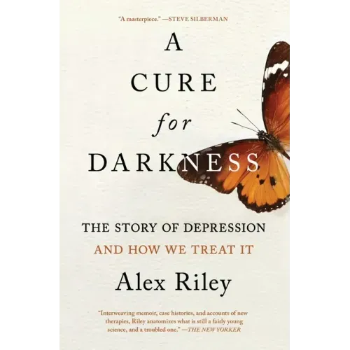 A Cure for Darkness: The Story of Depression and How We Treat It