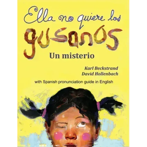 Ella no quiere los gusanos: Un misterio (with pronunciation guide in English)
