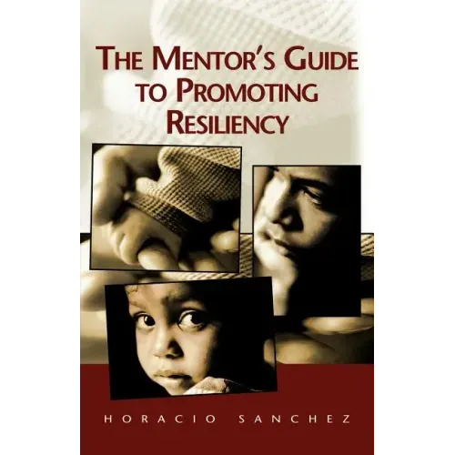 The Mentor's Guide to Promoting Resiliency