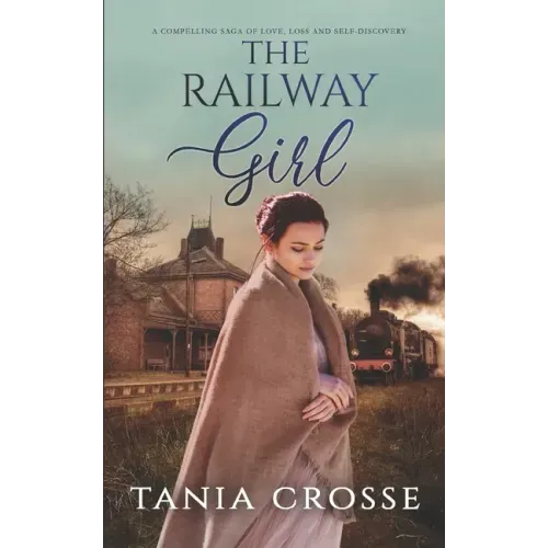 THE RAILWAY GIRL a compelling saga of love, loss and self-discovery