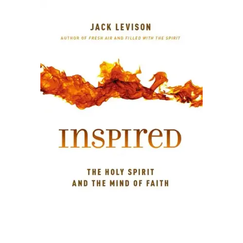 Inspired: The Holy Spirit and the Mind of Faith