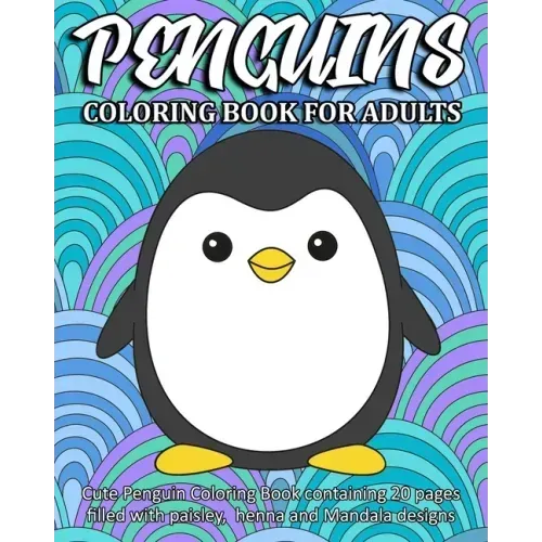 Penguins Coloring Book For Adults: Cute Penguin Coloring Book containing 20 pages filled with paisley, henna and Mandala designs