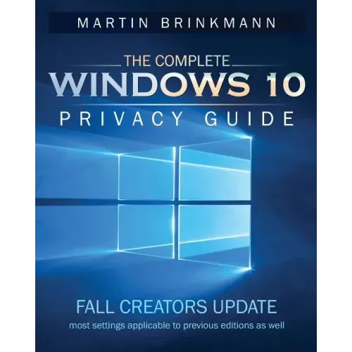 The Complete Windows 10 Privacy Guide: Fall Creators Update