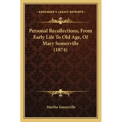 Personal Recollections, from Early Life to Old Age, of Mary Somerville (1874)