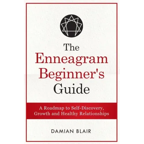 The Enneagram Beginner's Guide: A Roadmap to Self-Discovery, Growth and Healthy Relationships