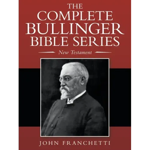 The Complete Bullinger Bible Series: New Testament