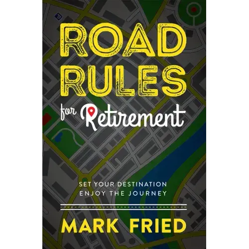 Road Rules for Retirement: Set Your Destination Enjoy the Journey