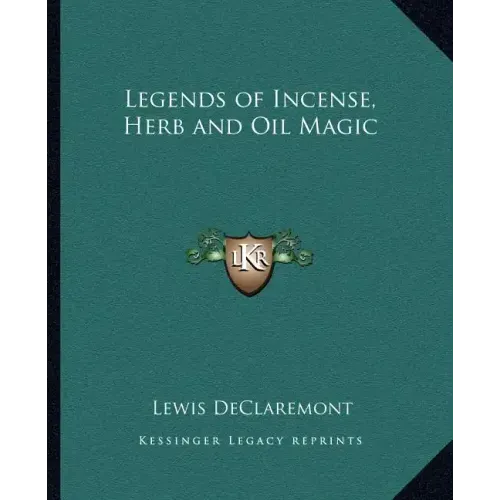 Legends of Incense, Herb and Oil Magic
