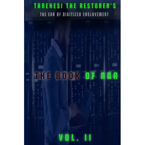 The Book of Nna: II: The Era of Digitized Enslavement