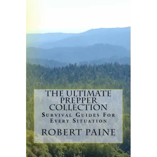 The Ultimate Prepper Collection: Survival Guides For Every Situation