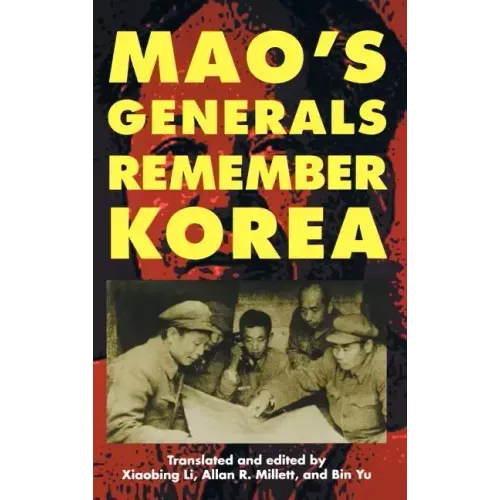 Mao's Generals Remember Korea