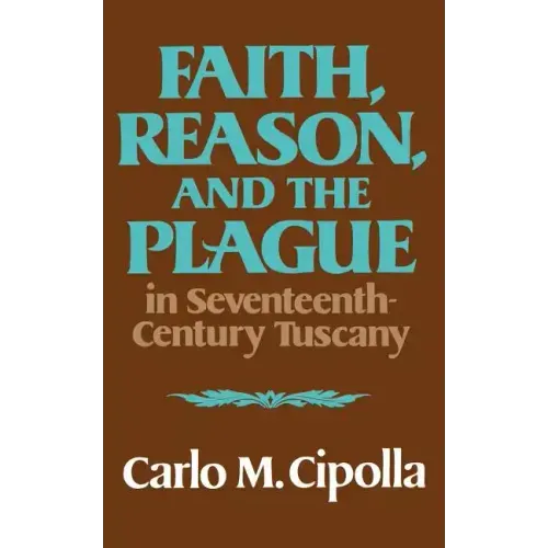 Faith, Reason, and the Plague in Seventeenth Century Tuscany