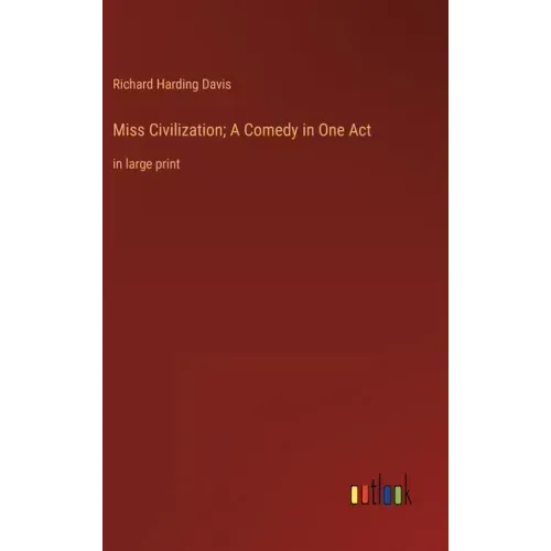 Miss Civilization; A Comedy in One Act: in large print