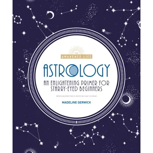 Astrology: An Enlightening Primer for Starry-Eyed Beginners