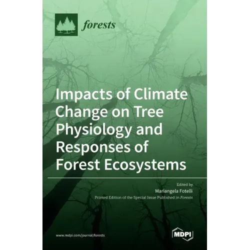 Impacts of Climate Change on Tree Physiology and Responses of Forest Ecosystems