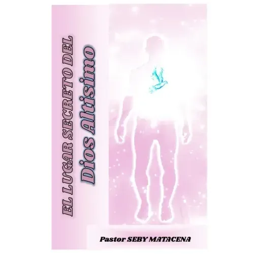 El Lugar Secreto Del Dios Altisimo