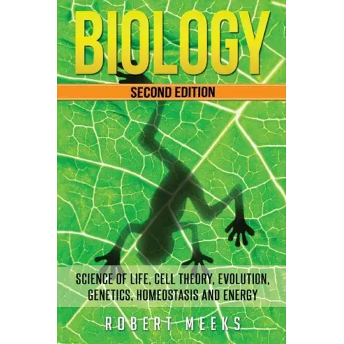 Biology: Science of Life, Cell Theory, Evolution, Genetics, Homeostasis and Energy