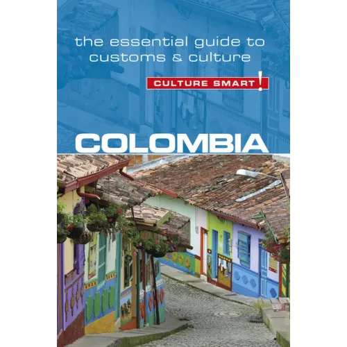 Colombia - Culture Smart!: The Essential Guide to Customs & Culture