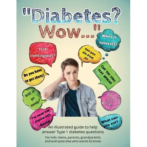 Diabetes? Wow: An illustrated guide to help answer Type 1 diabetes questions