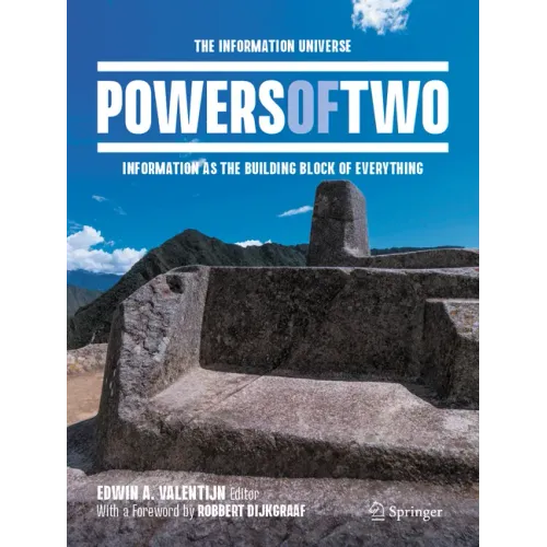 Powers of Two: The Information Universe -- Information as the Building Block of Everything