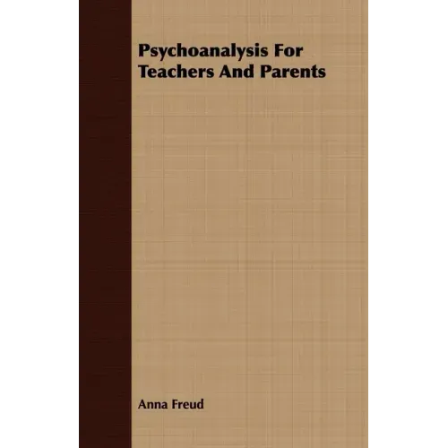 Psychoanalysis For Teachers And Parents