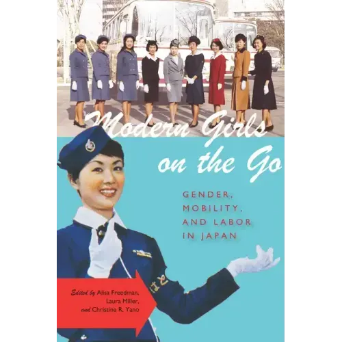 Modern Girls on the Go: Gender, Mobility, and Labor in Japan