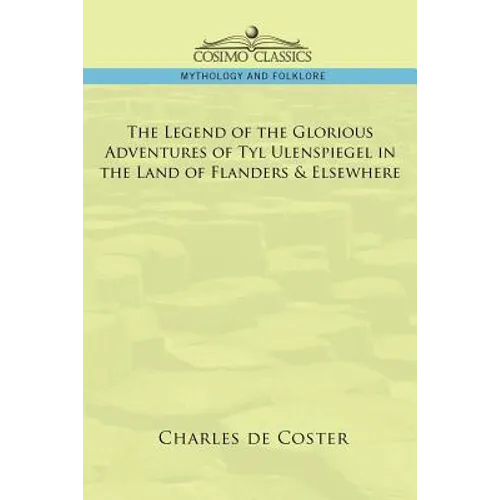The Legend of the Glorious Adventures of Tyl Ulenspiegel in the Land of Flanders & Elsewhere