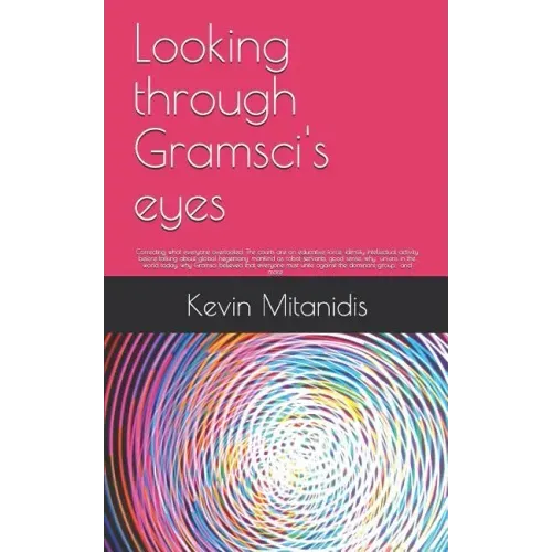 Looking through Gramsci's eyes: Correcting what everyone overlooked