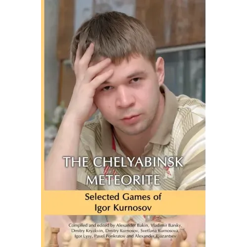 The Chelyabinsk Meteorite: Selected Games of Igor Kurnosov