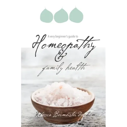 A Very Beginners Guide to Homeopathy and Family Health