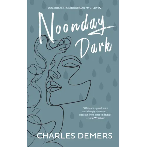 Noonday Dark: A Doctor Annick Boudreau Mystery # 2
