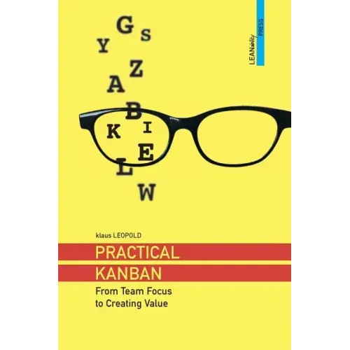 Practical Kanban: From Team Focus to Creating Value