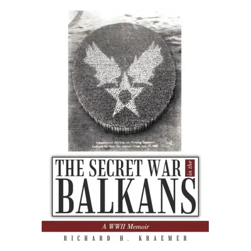 The Secret War in the Balkans: A WWII Memoir