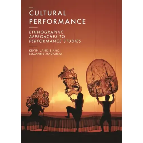 Cultural Performance: Ethnographic Approaches to Performance Studies