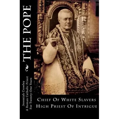 The Pope: Chief Of White Slavers High Priest Of Intrigue