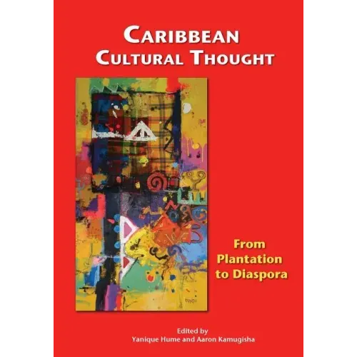 Caribbean Cultural Thought: From Plantation to Diaspora