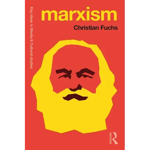 Marxism: Karl Marx's Fifteen Key Concepts for Cultural and Communication Studies