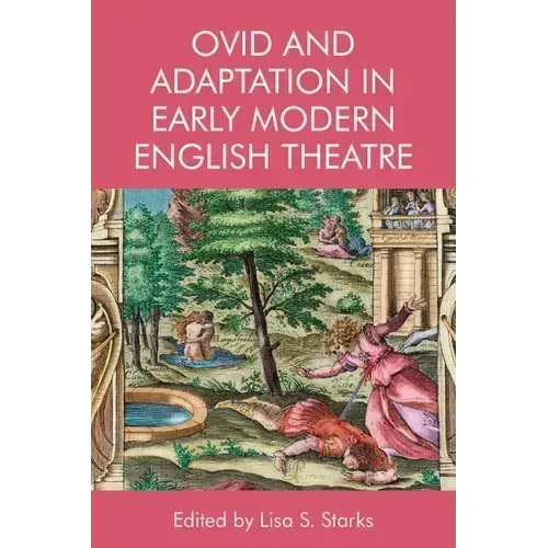 Ovid and Adaptation in Early Modern English Theatre