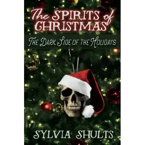 Spirits of Christmas: The Dark Side of the Holidays