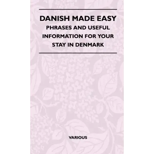 Danish Made Easy - Phrases and Useful Information for Your Stay in Denmark
